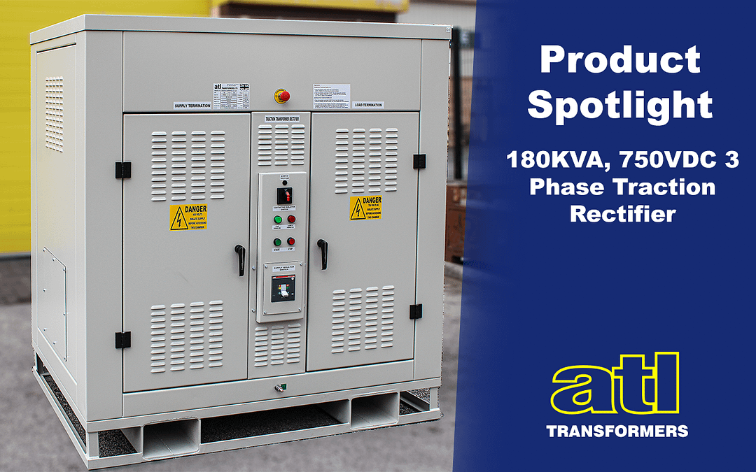 This Weeks Product Spotlight – 180KVA, 750VDC 3 Phase Traction Rectifier